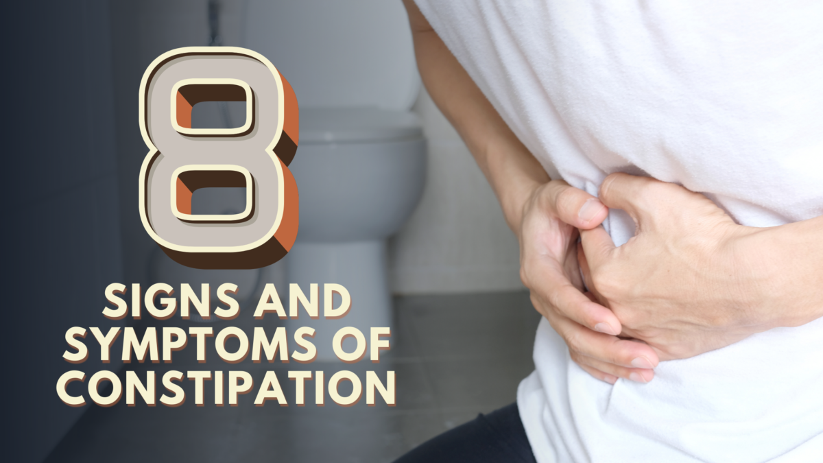 8 Sign and Symptoms of Constipation