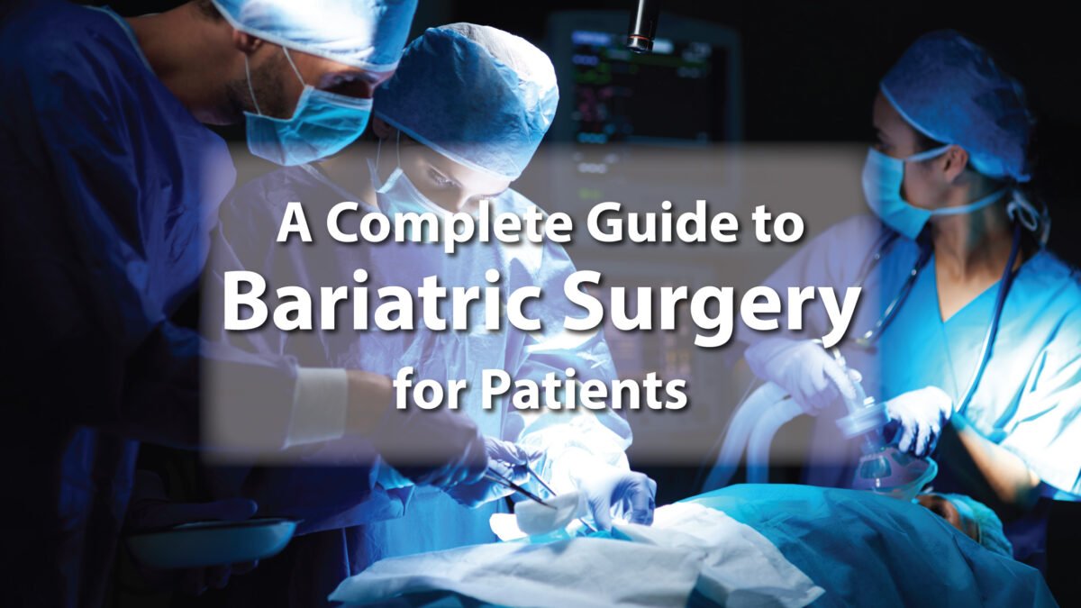 A Complete Guide to Bariatric Surgery for Patients