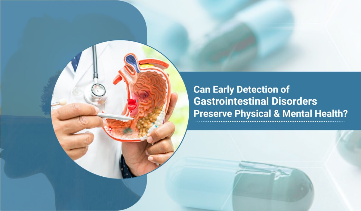 Can Early Detection of Gastrointestinal Disorders Preserve Physical and Mental Health?