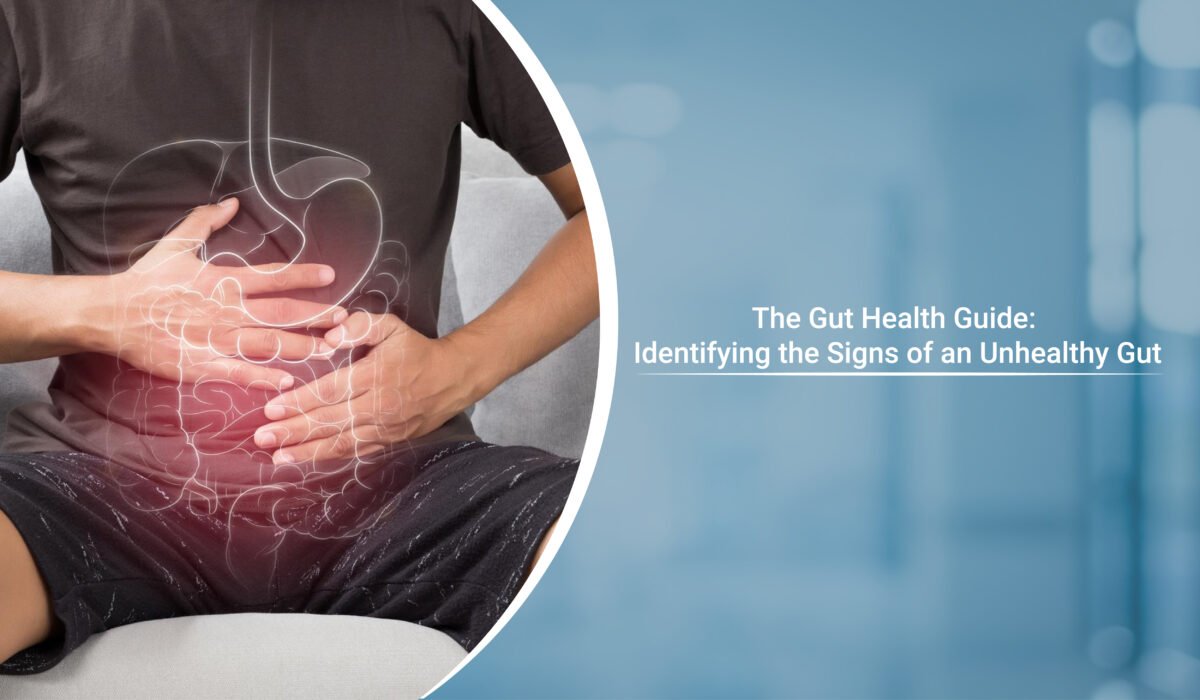 The Gut Health Guide: Identifying the Signs of an Unhealthy Gut