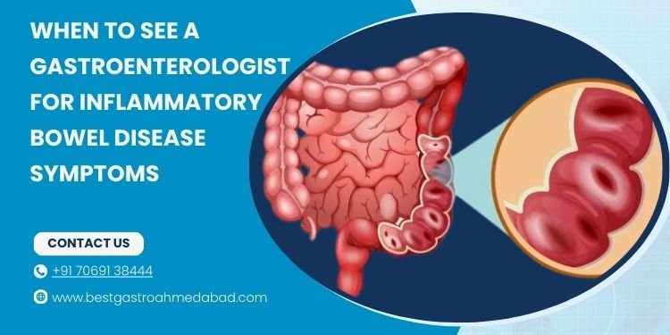 When to See a Gastroenterologist for Inflammatory Bowel Disease Symptoms