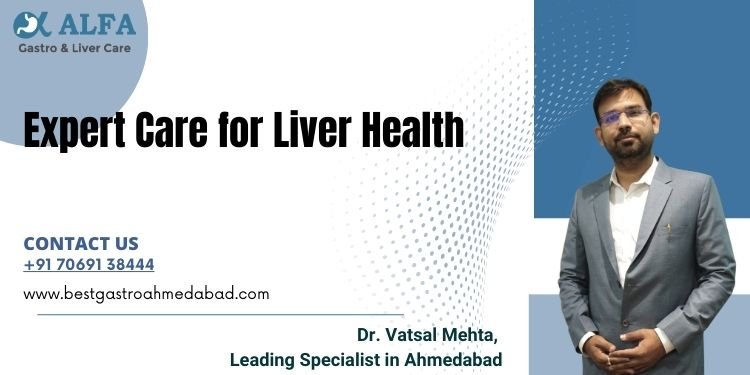 Expert Care for Liver Health: Dr. Vatsal Mehta, Leading Specialist in Ahmedabad