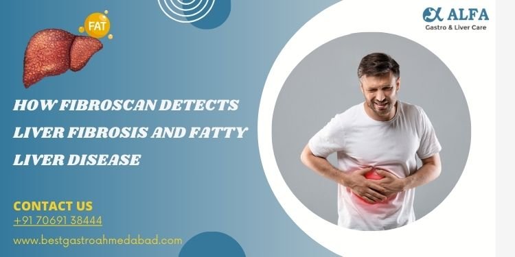 How FibroScan Detects Liver Fibrosis and Fatty Liver Disease