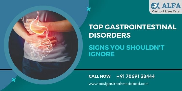 Top Gastrointestinal Disorders: Signs You Shouldn’t Ignore | Alfa Gastro and Liver Care Ahmedabad