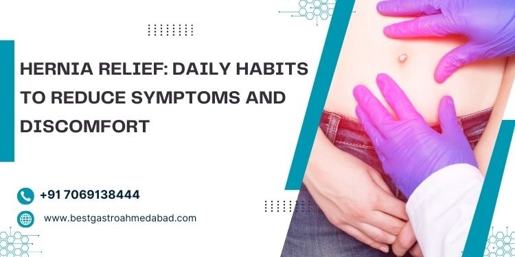 Hernia Relief: Daily Habits to Reduce Symptoms and Discomfort