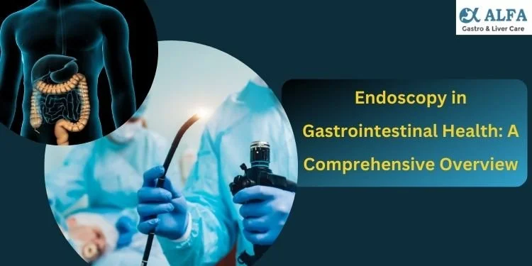 Endoscopy in Gastrointestinal Health A Comprehensive Overview
